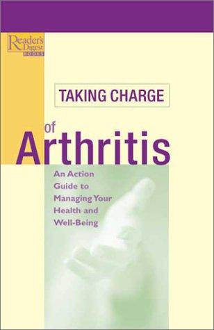 Taking Charge Of Arthritis: an action guide to managing your health and well-being