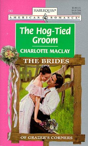 The Hog-Tied Groom (American Romance , No 743)