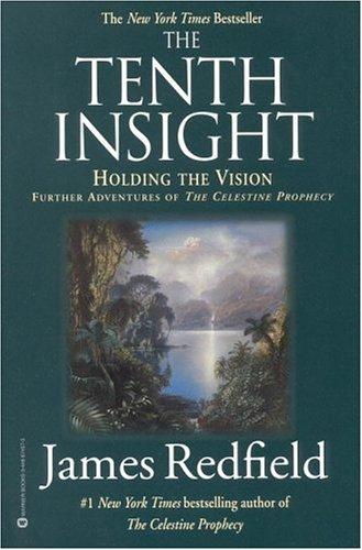 The Tenth Insight: Holding The Vision (Celestine Prophecy)