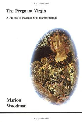 Pregnant Virgin: A Process Of Psychological Transformation (Studies In Jungian Psychology By Jungian Analysts): a process of psychological transformation