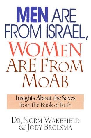 Men Are From Israel, Women Are From Moab: Insights About The Sexes From The Book Of Ruth