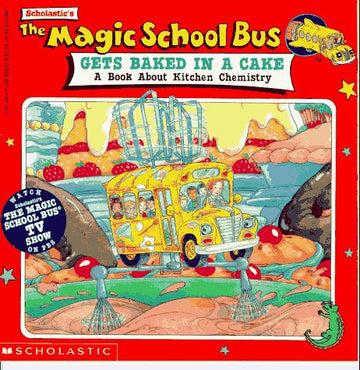 The Magic School Bus Gets Baked In A Cake: A Book About Kitchen... (Magic School Bus): a book about kitchen chemistry.