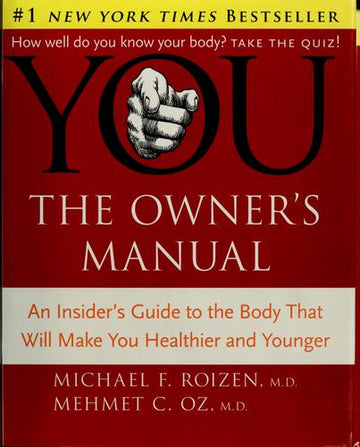 You: The Owner's Manual: An Insider's Guide to the Body that Will Make You Healthier and Younger