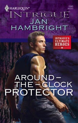 Around-The-Clock Protector (Harlequin Intrigue Series)
