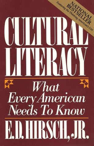 Cultural Literacy: What Every American Needs To Know: what every American needs to know