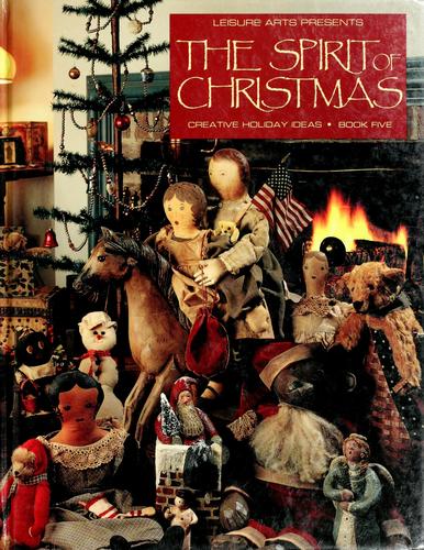 Spirit Of Christmas: Creative Holiday Ideas Book 5 (Creative Holiday Ideas, Bk. 5)