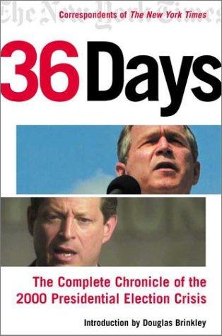 36 Days: The Complete Chronicle Of The 2000 Presidential Election Crisis