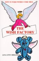 The Wish Factory: How to Make Wishes Come True