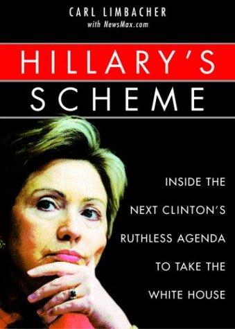 Hillary's Scheme: Inside The Next Clinton's Ruthless Agenda To Take The White House (without dust jacket)