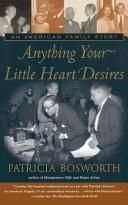 Anything Your Little Heart Desires: An American Family Story (with Notes and  Autographed)