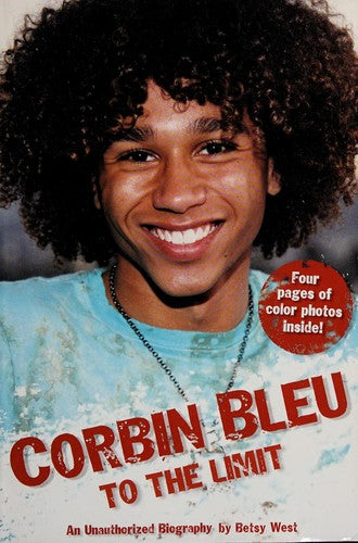 Corbin Bleu To The Limit An Unauthorized Biography