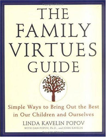 The Family Virtues Guide: Simple Ways To Bring Out The Best In Our Children And Ourselves