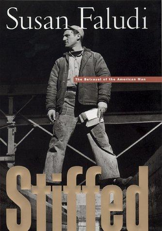 Stiffed: The Betrayal Of The American Man: the betrayal of the American man