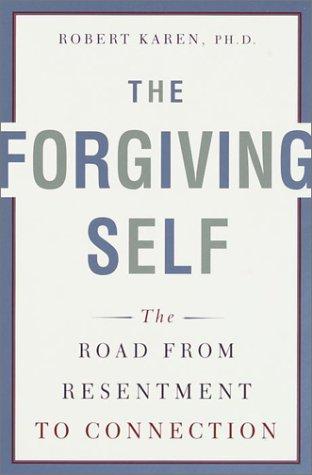 The Forgiving Self: The Road From Resentment To Connection