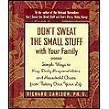 Don't Sweat The Small Stuff With Your Family