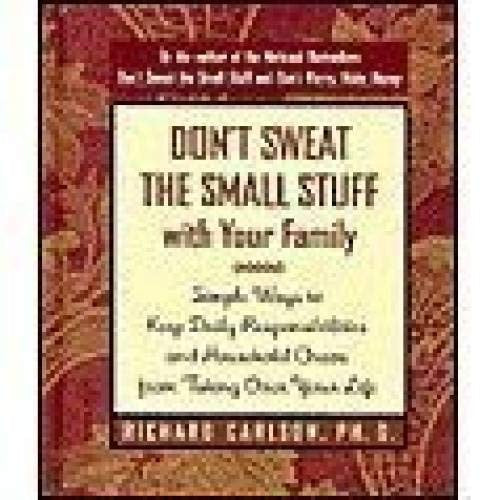 Don't Sweat The Small Stuff With Your Family
