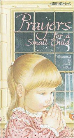 Prayers For A Small Child (A Knee-High Book(R))