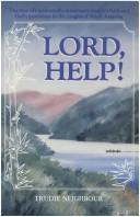 Lord, Help!: the true life account of a missionary couple's faith and God's provisions in the jungles of South America