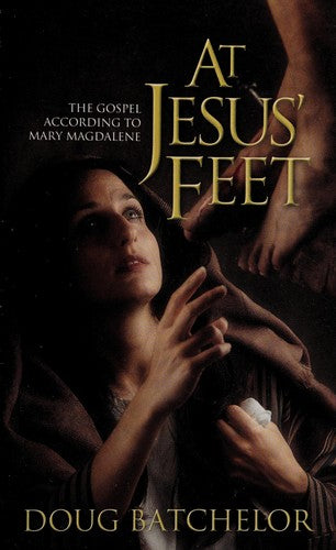 At Jesus' Feet: The Gospel According To Mary Magdalene: The Gospel According to Mary Magdalene