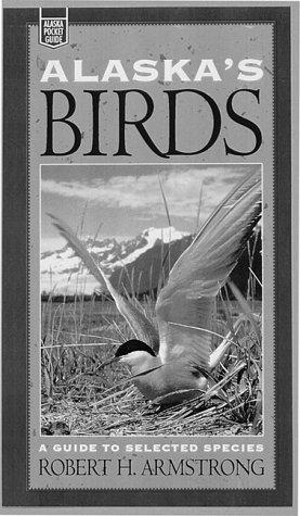 Alaska's Birds: A Guide To Selected Species (Alaska Pocket Guide)