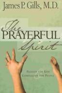 The Prayerful Spirit: Passion For God, Compassion For People