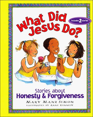 What Did Jesus Do?: Stories About Honesty & Forgiveness (What Did Jesus Do?)