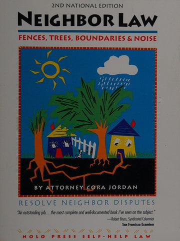Neighbor Law: Fences, Trees, Boundaries & Noise: fences, trees, boundaries, and noise