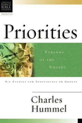 Priorities: Tyranny Of The Urgent : 6 Studies For Individuals Or Groups (Christian Basics Bible Studies)
