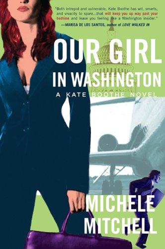 Our Girl In Washington: A Kate Boothe Novel