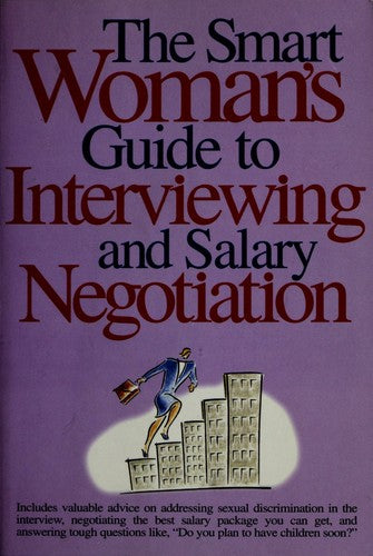 The Smart Woman's Guide To Interviewing And Salary Negotiation