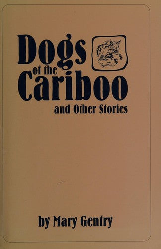 Dogs Of The Cariboo And Other Stories
