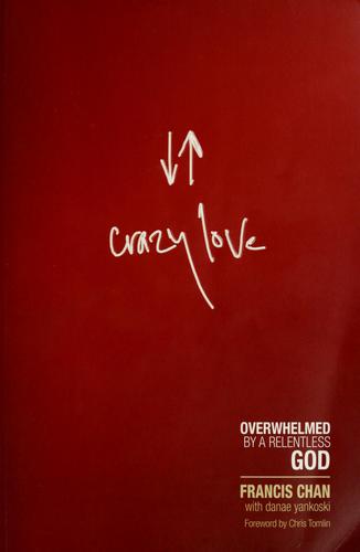 Crazy Love: Overwhelmed by a Relentless God