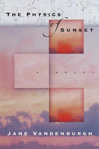 The Physics Of Sunset: A Novel