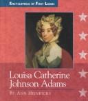 Louisa Catherine Johnson Adams: 1775-1852 (Encyclopedia Of First Ladies)