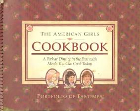 American Girls Cookbook: A Peek At Dining In The Past With Meals You Can Cook Today