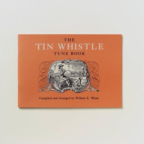 The Tin Whistle Tune Book : Thirty-Eight Tunes Appropriate For Tin Whistler Fife, Flute, Or Violin