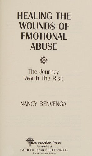 Healing The Wounds Of Emotional Abuse: The Journey Worth The Risk