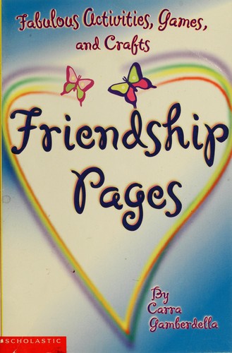 Friendship Pages: fabulous friendship, games, and activities