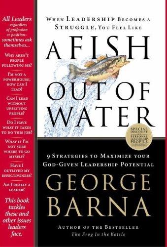 A Fish Out Of Water: 9 Strategies Effective Leaders Use To Help You Get Back Into The Flow