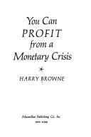 You Can Profit From A Monetary Crisis