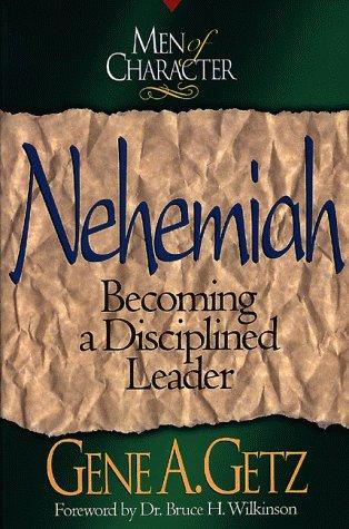 Men Of Character: Nehemiah Becoming A Disciplined Leader