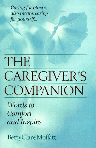 The Caregiver's Companion: words to comfort and inspire
