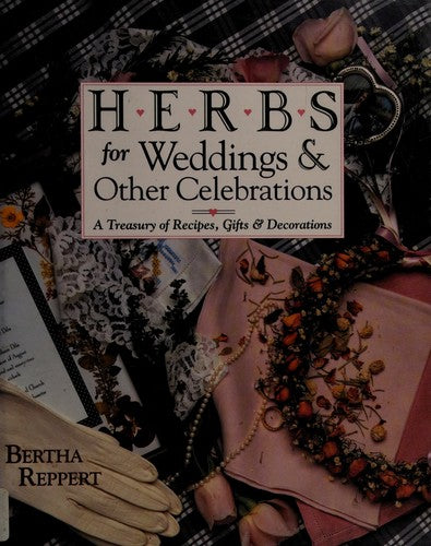 Herbs For Weddings & Other Celebrations: a treasury of recipes, gifts, & decorations