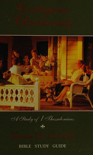 Contagious Christianity: A Study Of I Thessalonians (Bible Study)
