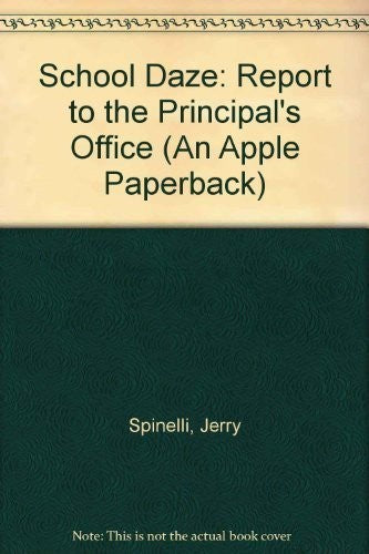 Report To The Principal's Office (Spinelli, Jerry. School Daze.): report to the principal's office