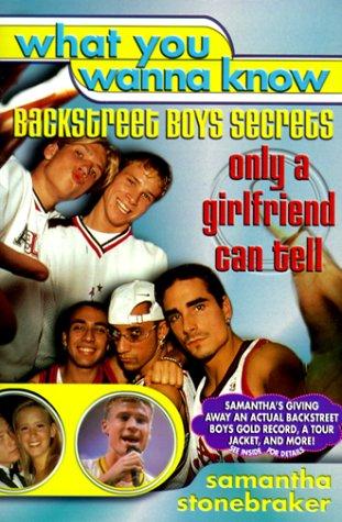 What You Wanna Know: Backstreet Boys secrets only a girlfriend can tell
