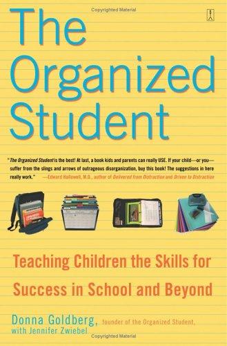 The Organized Student: Teaching Children The Skills For Success In School And Beyond