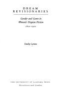 Dream Revisionaries: gender and genre in women's utopian fiction, 1870-1920