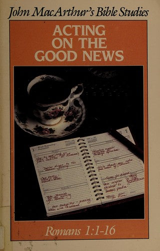 Acting On The Good News: Romans 1:1-16
