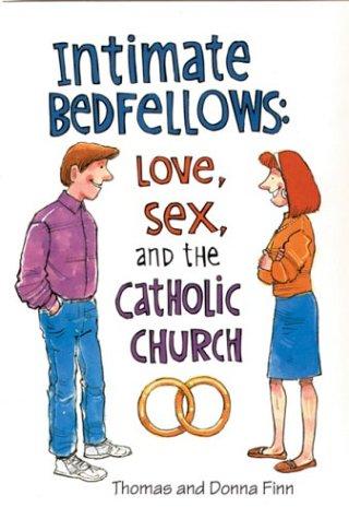 Intimate Bedfellows: Love, Sex, And The Catholic Church (Parish Resources): love, sex, and the Catholic Church